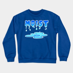 MOIST Crewneck Sweatshirt